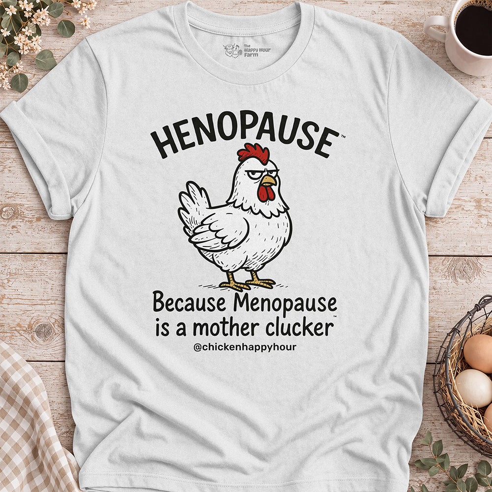 Henopause® Because Unisex Tee