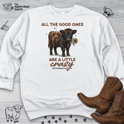 All the Good Ones Are a Little Crazy  Sweatshirt
