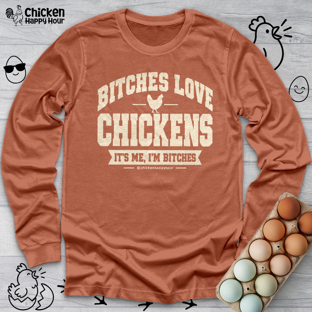 Bitches Love Chickens Long Sleeve