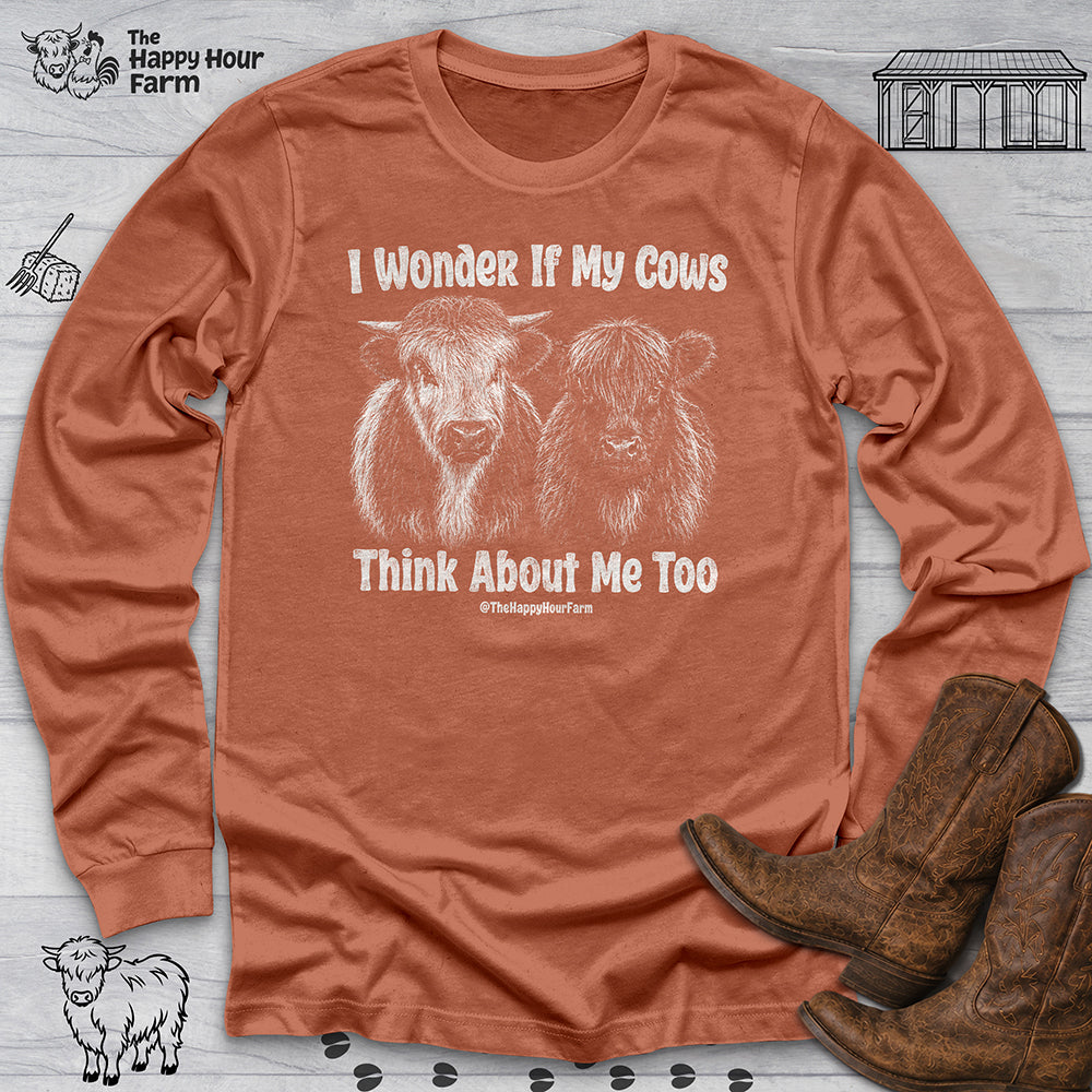 I Wonder If My Cows Think About Me Too Long Sleeve