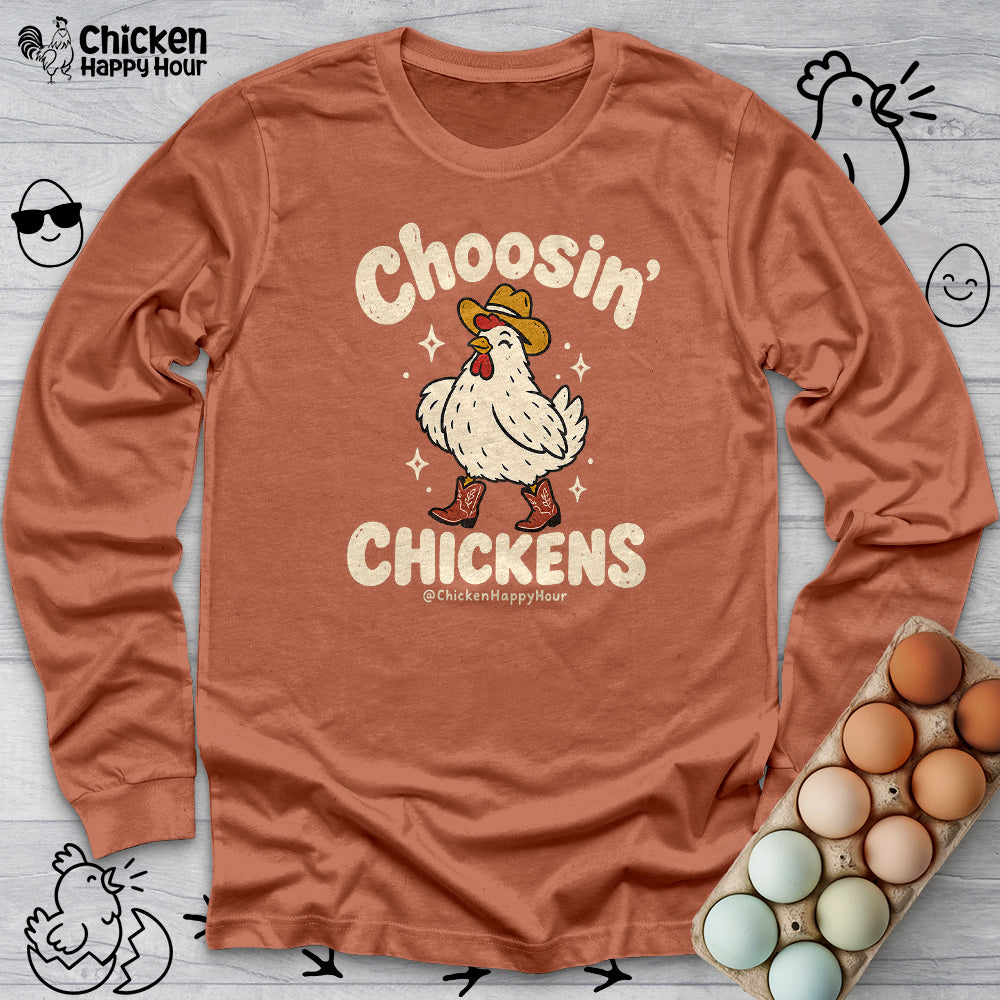 Choosin' CHICKENS Long Sleeve