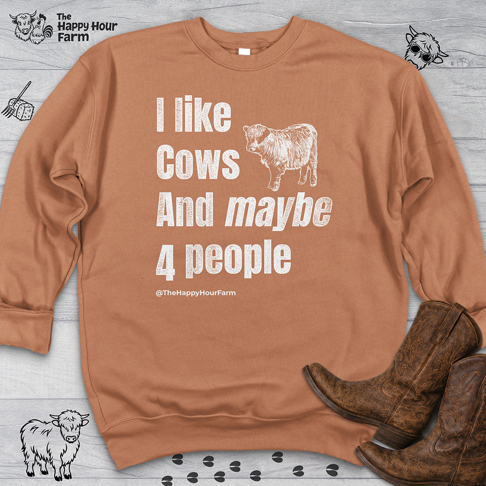 I Like Cows and Maybe 4 People Sweatshirt