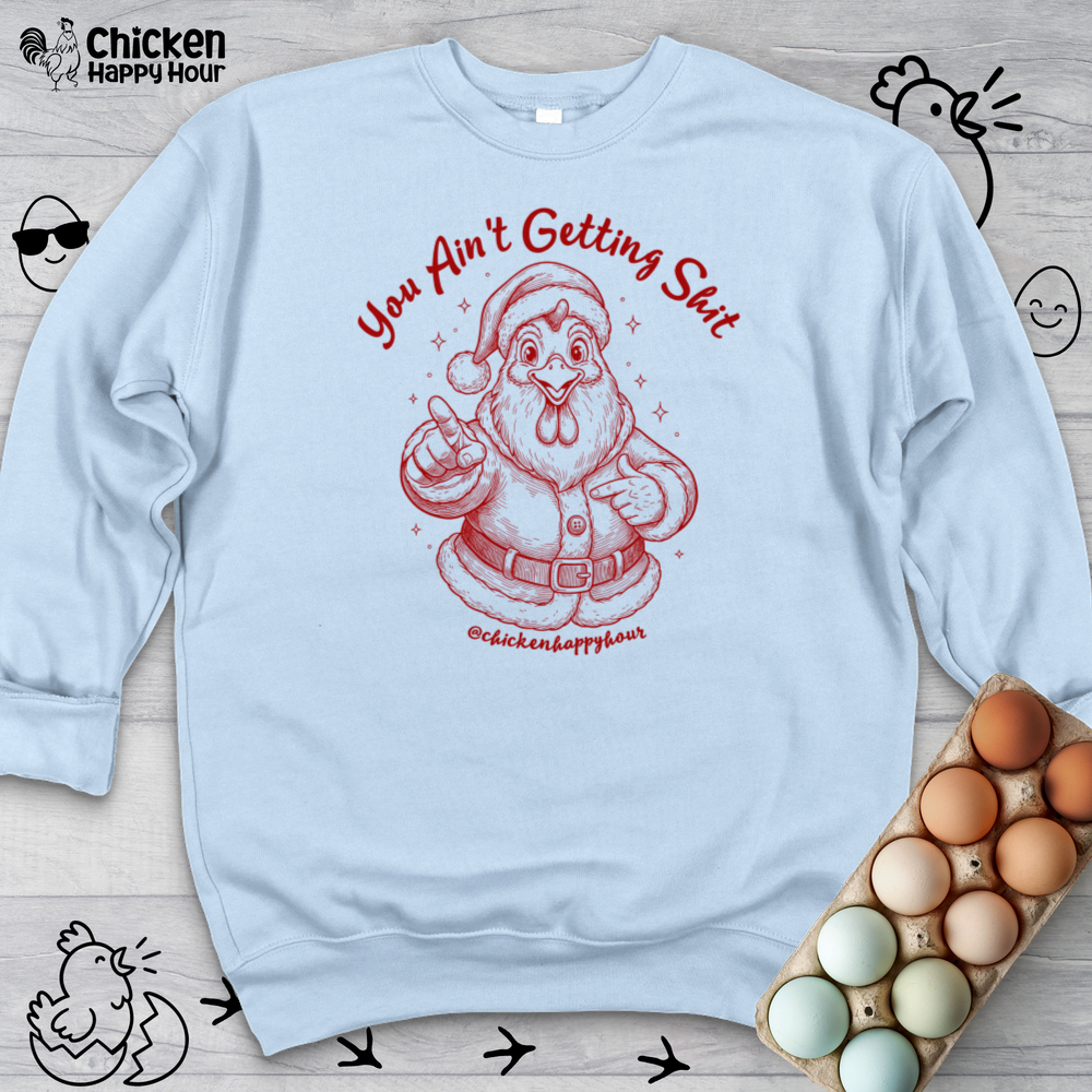 You Ain't getting SHIT Sweatshirt
