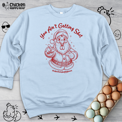 You Ain't getting SHIT Sweatshirt
