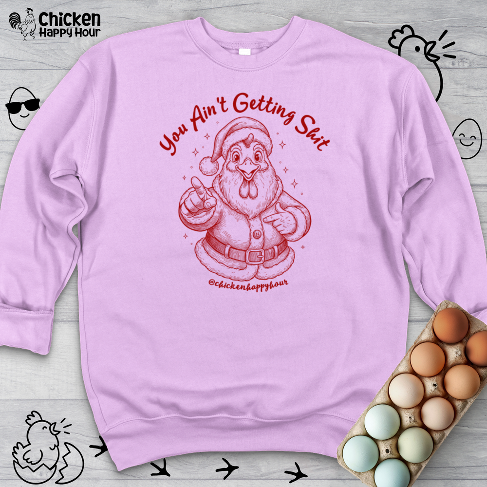 You Ain't getting SHIT Sweatshirt