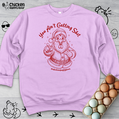 You Ain't getting SHIT Sweatshirt