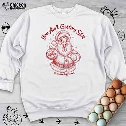 You Ain't getting SHIT Sweatshirt