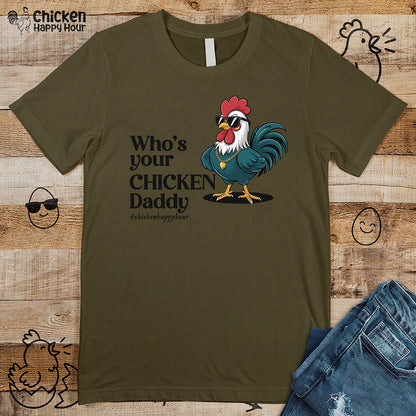 Who’s your Chicken Daddy Unisex Tee